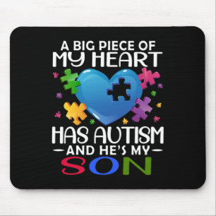 A Big Piece Of My Heart Has Autism And He's My Son Mouse Pad