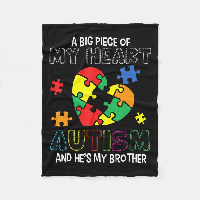 A Big Piece Of My Heart Has Autism He's My Brother Fleece Blanket (Front)