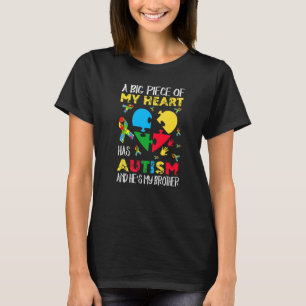 A Big Piece Of My Heart Has Autism He's My Brother T-Shirt