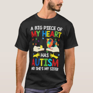 A Big Piece Of My Heart Has Autism She's My Sister T-Shirt