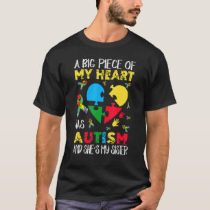 A Big Piece Of My Heart Has Autism She's My Sister T-Shirt