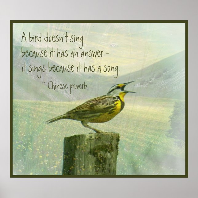 A Bird Doesnt Sing Because It Has an Answer Quote Poster (Front)