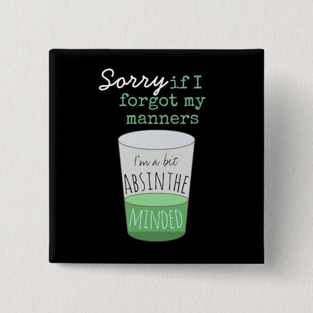 A Bit Absinthe Minded 2 Inch Square Button (Front)