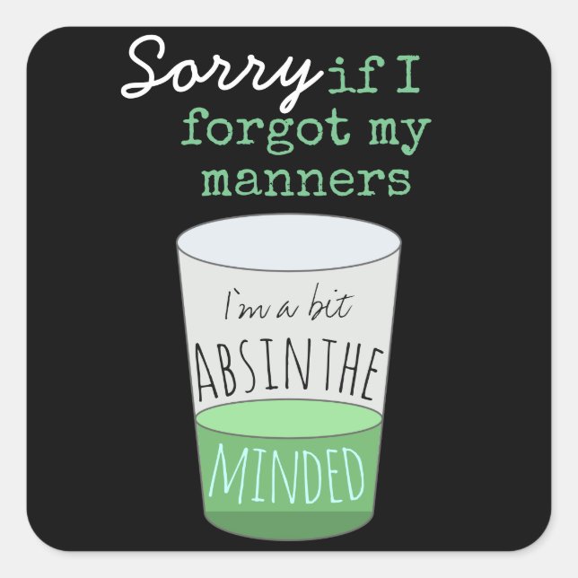 A Bit Absinthe Minded Funny Drinking Humour Square Sticker (Front)