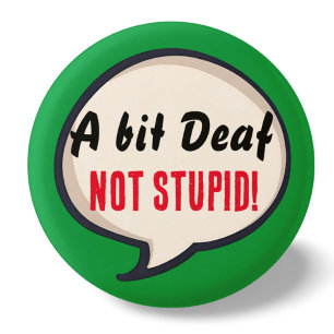 A bit deaf not Stupid deafness hearing loss ears 1 Inch Round Button