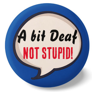 A bit deaf not Stupid deafness hearing loss ears 1 Inch Round Button