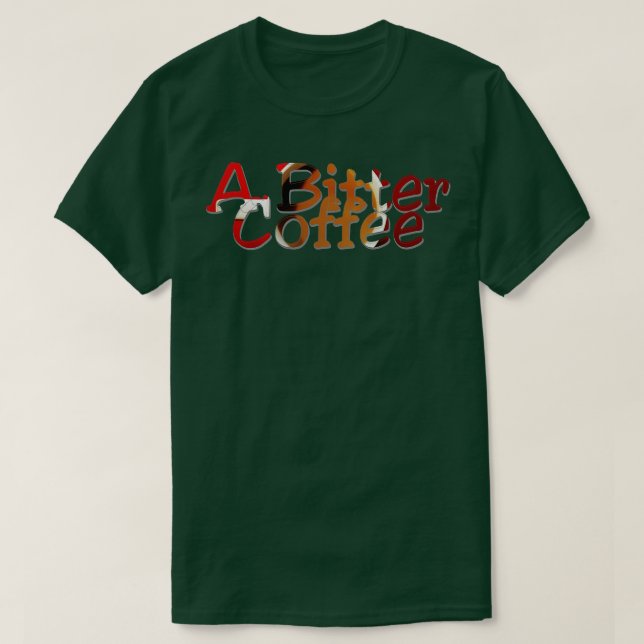 A Bitter Coffee T-Shirt (Design Front)