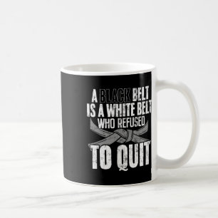 A Black Belt Is A White Belt Funny Karate Kickboxi Coffee Mug
