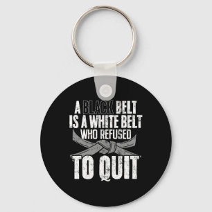 A Black Belt Is A White Belt Funny Karate Kickboxi Keychain