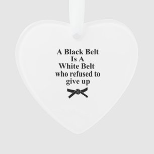 a black belt is a white belt karate tae kwon do ornament