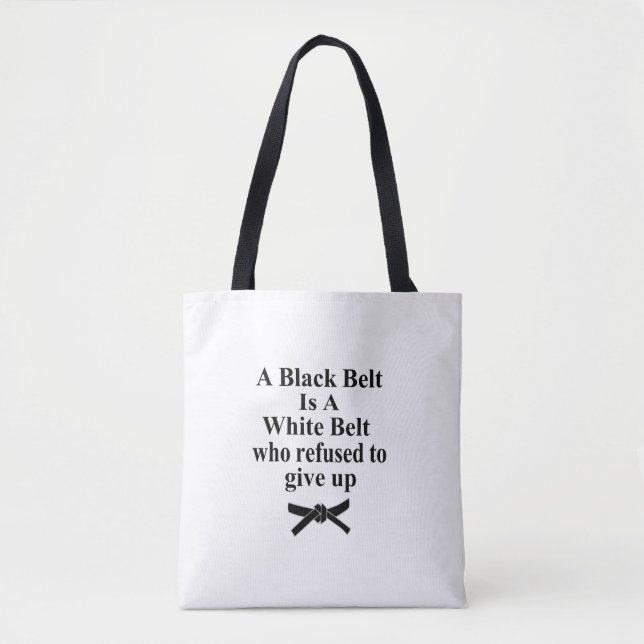 a black belt is a white belt karate tae kwon do tote bag (Front)