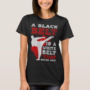 A Black Belt Is A White Belt That Never Quit Jiu J T-Shirt