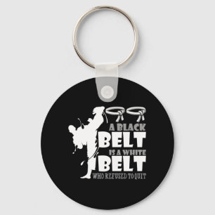 A Black Belt Is A White Belt Who Refused To Quit Keychain