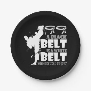 A Black Belt Is A White Belt Who Refused To Quit Paper Plate
