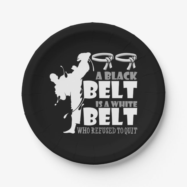 A Black Belt Is A White Belt Who Refused To Quit Paper Plate (Front)