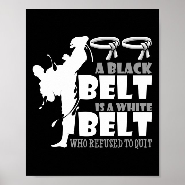 A Black Belt Is A White Belt Who Refused To Quit Poster (Front)