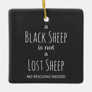 A Black Sheep is Not a Lost Sheep Fun Personalized Ceramic Ornament