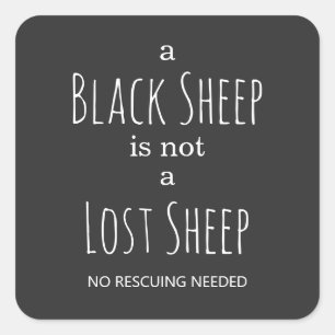 A Black Sheep is Not a Lost Sheep No Rescuing Square Sticker