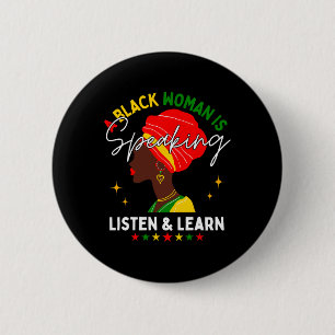 A Black Woman Is Speaking Listen And Learn For Afr 2 Inch Round Button