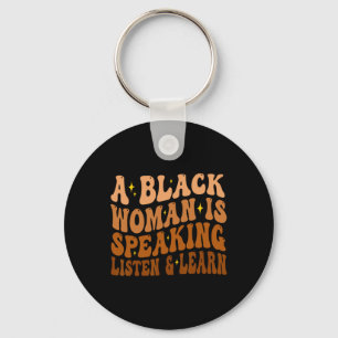 A Black Woman Is Speaking Listen And Learn For Afr Keychain