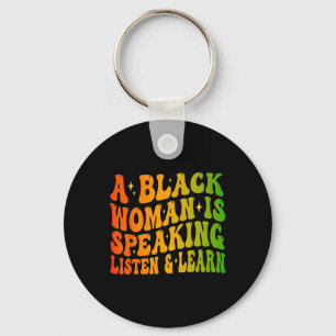 A Black Woman Is Speaking Listen And Learn For Afr Keychain