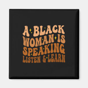 A Black Woman Is Speaking Listen And Learn For Afr Magnet