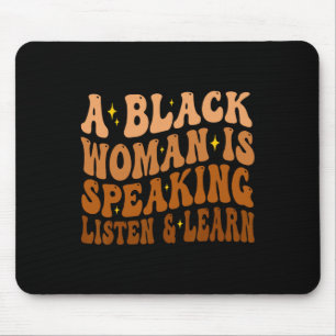 A Black Woman Is Speaking Listen And Learn For Afr Mouse Pad