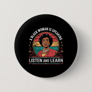 A Black Woman Is Speaking Listen And Learn Junetee 2 Inch Round Button