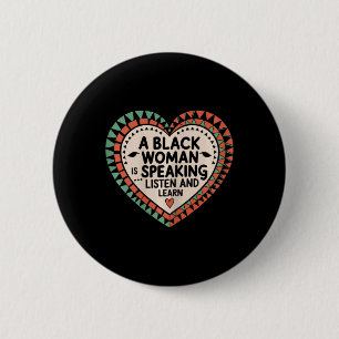A Black Woman Is Speaking Listen And Learn Junetee 2 Inch Round Button