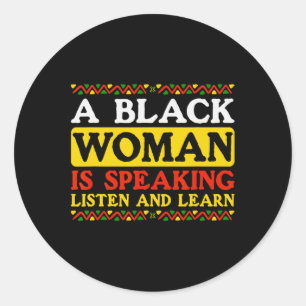 A Black Woman Is Speaking Listen And Learn Lack Bl Classic Round Sticker
