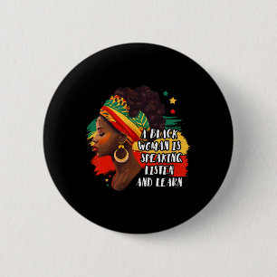 A Black Woman Is Speaking Listen And Learn Melanin 2 Inch Round Button
