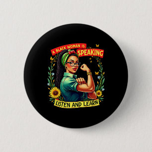 A Black Woman Is Speaking Listen Black History Mon 2 Inch Round Button