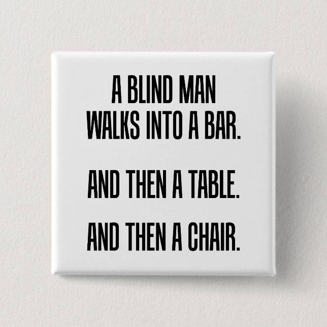 A Blind Man Walks into a Bar 2 Inch Square Button (Front)