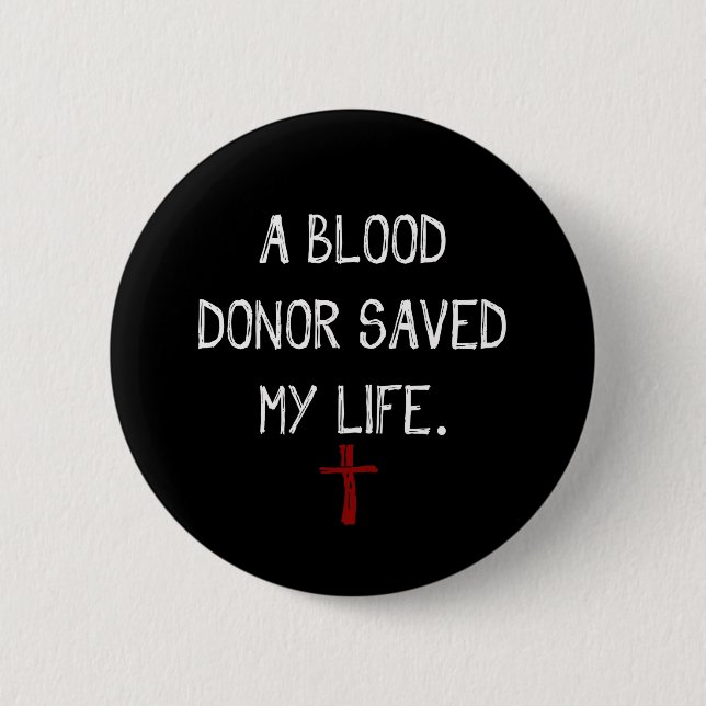 A Blood Donor Saved My Life Christian 2 Inch Round Button (Front)