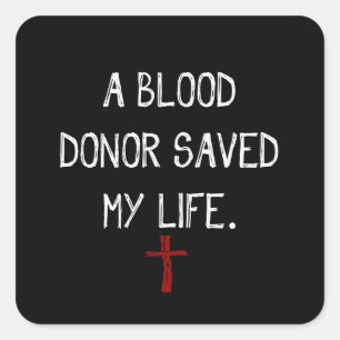 A Blood Donor Saved My Life Christian Square Sticker