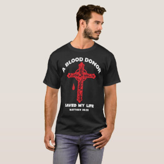 A Blood Donor Saved My Life T-shirts