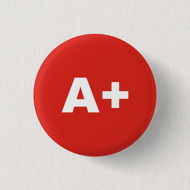 A+ Blood Type / Group Rh (Rhesus) Positive Badge 1 Inch Round Button (Front)