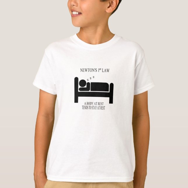 A Body At Rest Tends To Stay At Rest Newtons Law T-Shirt (Front)