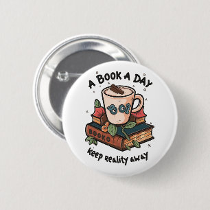 A book a day keep Reality away 2 Inch Round Button