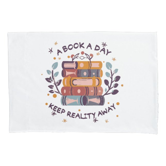 A book a day keep reality away pillowcase (Front)