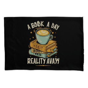 A book a day keep reality away pillowcase
