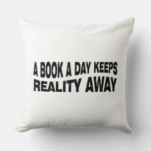A Book a Day Keep Reality Away  Throw Pillow