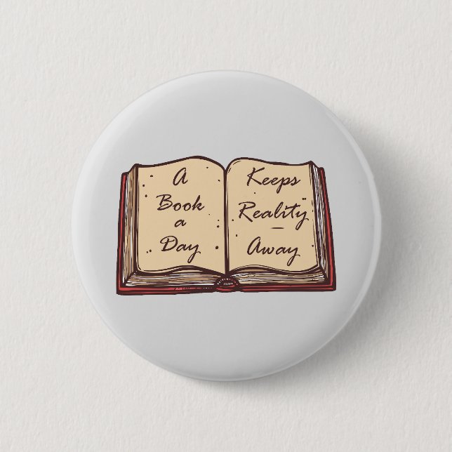 A Book A Day Keeps Reality Away, Book Lovers 2 Inch Round Button (Front)