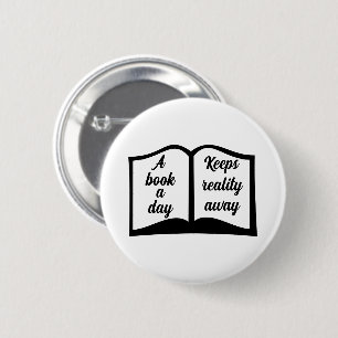 A Book A Day Keeps Reality Away, Book Lovers 2 Inch Round Button