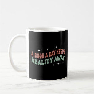 A Book A Day Keeps Reality Away Coffee Mug