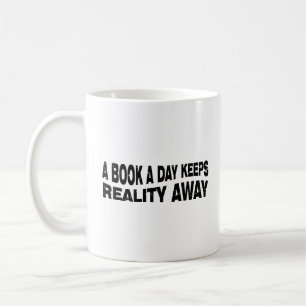 A Book A Day Keeps Reality Away Coffee Mug