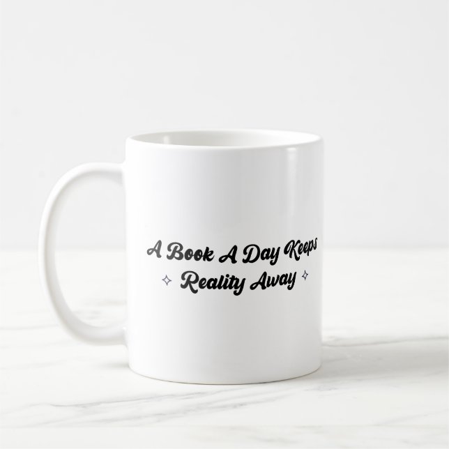 A Book A Day Keeps Reality Away  Coffee Mug (Left)