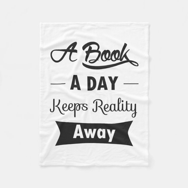 A Book A Day Keeps Reality Away Fleece Blanket (Front)