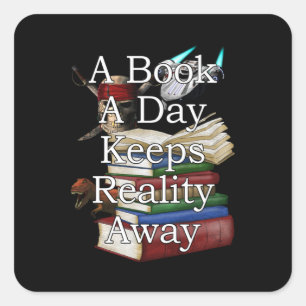 A Book A Day Keeps Reality Away Funny Book Reading Square Sticker