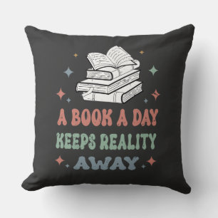 A Book A Day Keeps Reality Away Throw Pillow